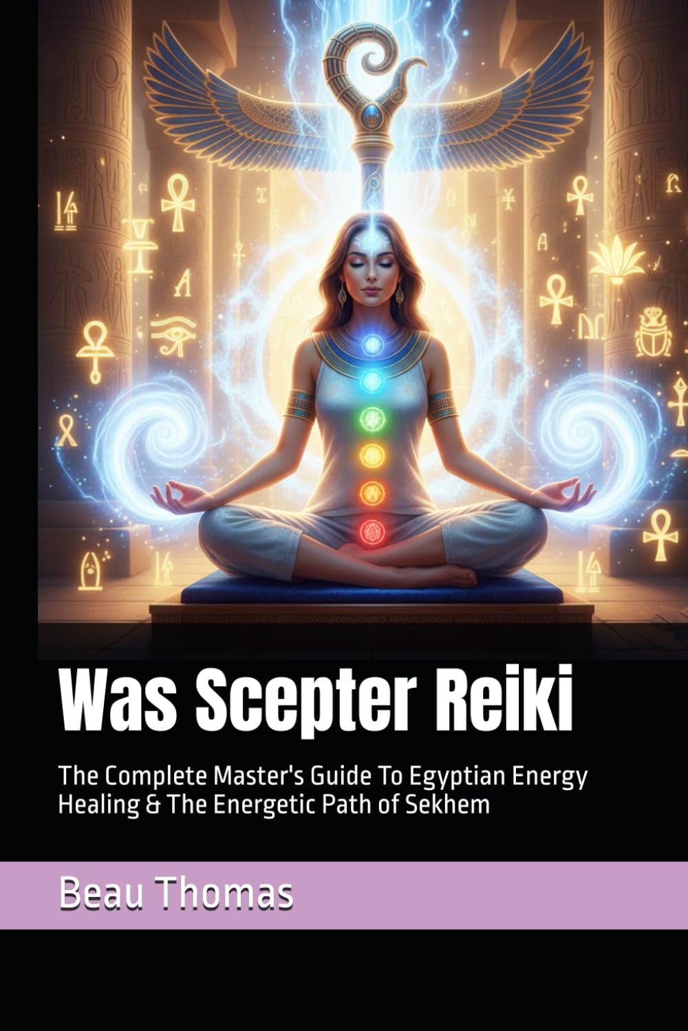 Was Scepter Reiki: The Complete Master's Guide To Egyptian Energy Healing & The Energetic Path of Sekhem