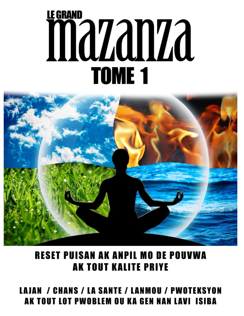 Le Grand Mazanza Tome 1: Liv sa gen gwo reset ak priye ki tre puisan ladann pa itilizel pou jwet