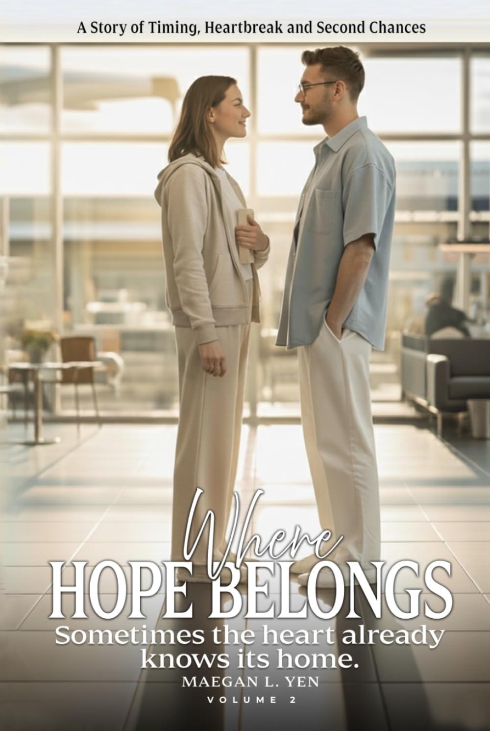 Where Hope Belongs: A Story of Timing, Heartbreak and Second Chances (Volume 2)