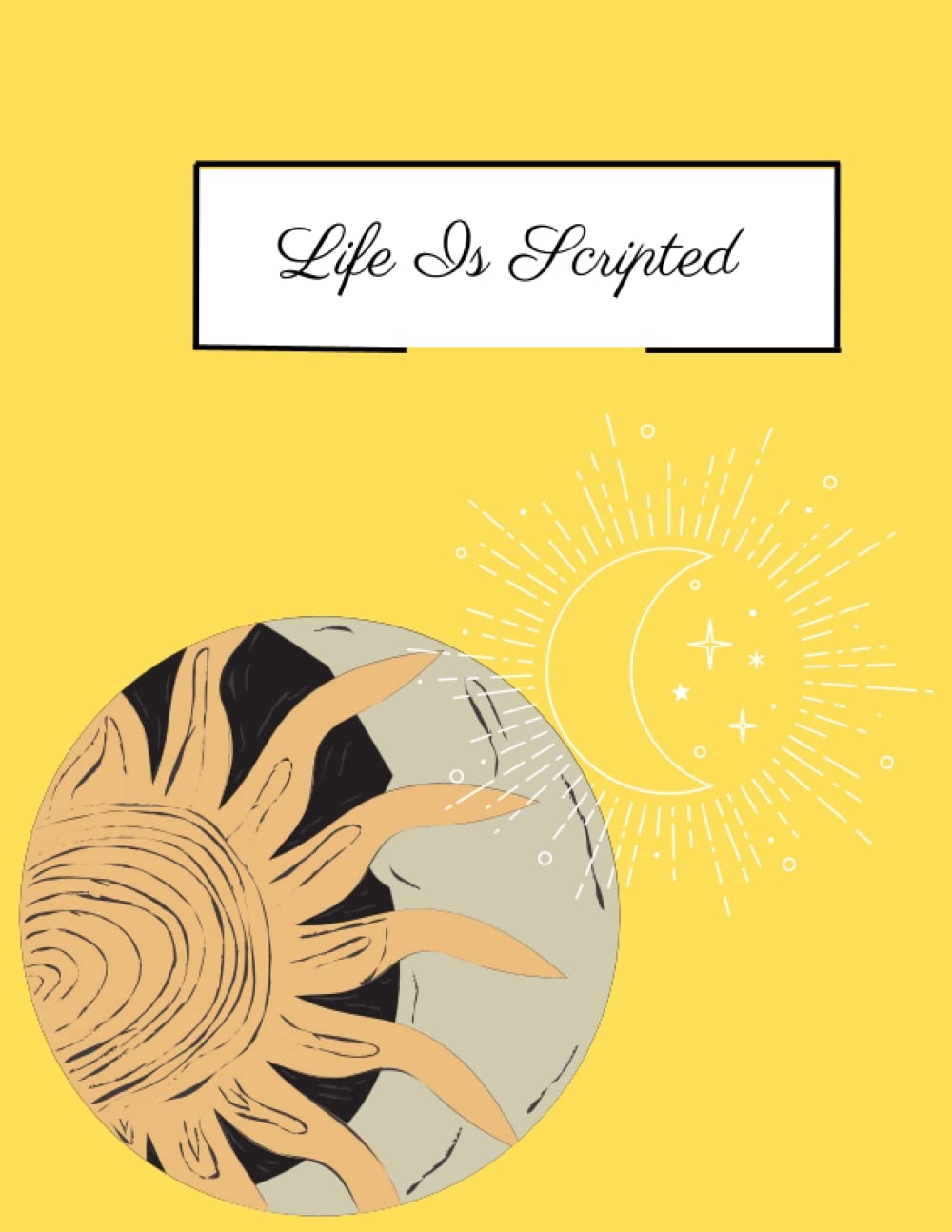 Life is scripted: manifest the life you want