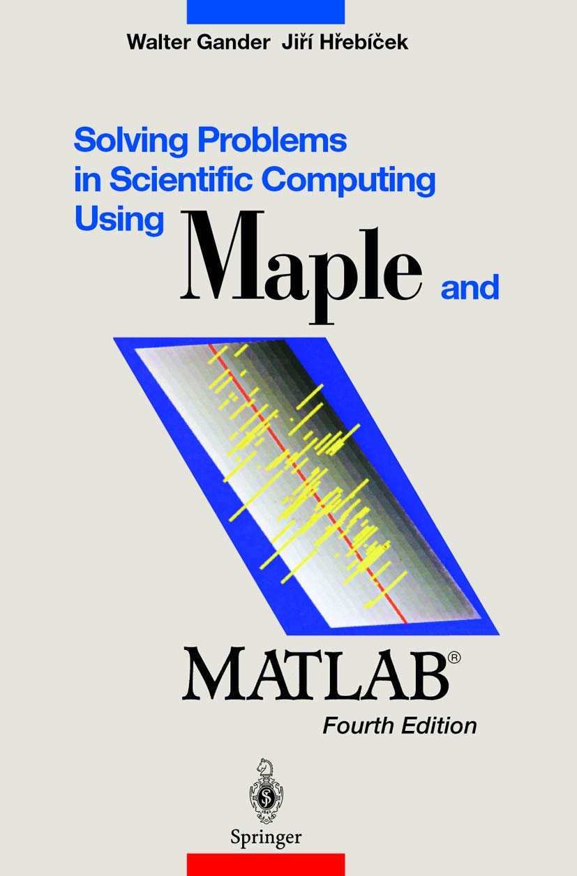 Solving Problems in Scientific Computing Using Maple and MATLAB(r)