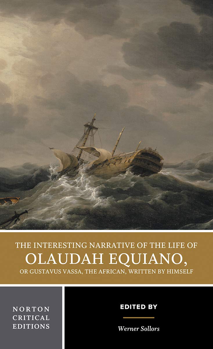 The Interesting Narrative of the Life of Olaudah Equiano, Or Gustavus Vassa, The African, Written by Himself: A Norton Critical Edition: 0