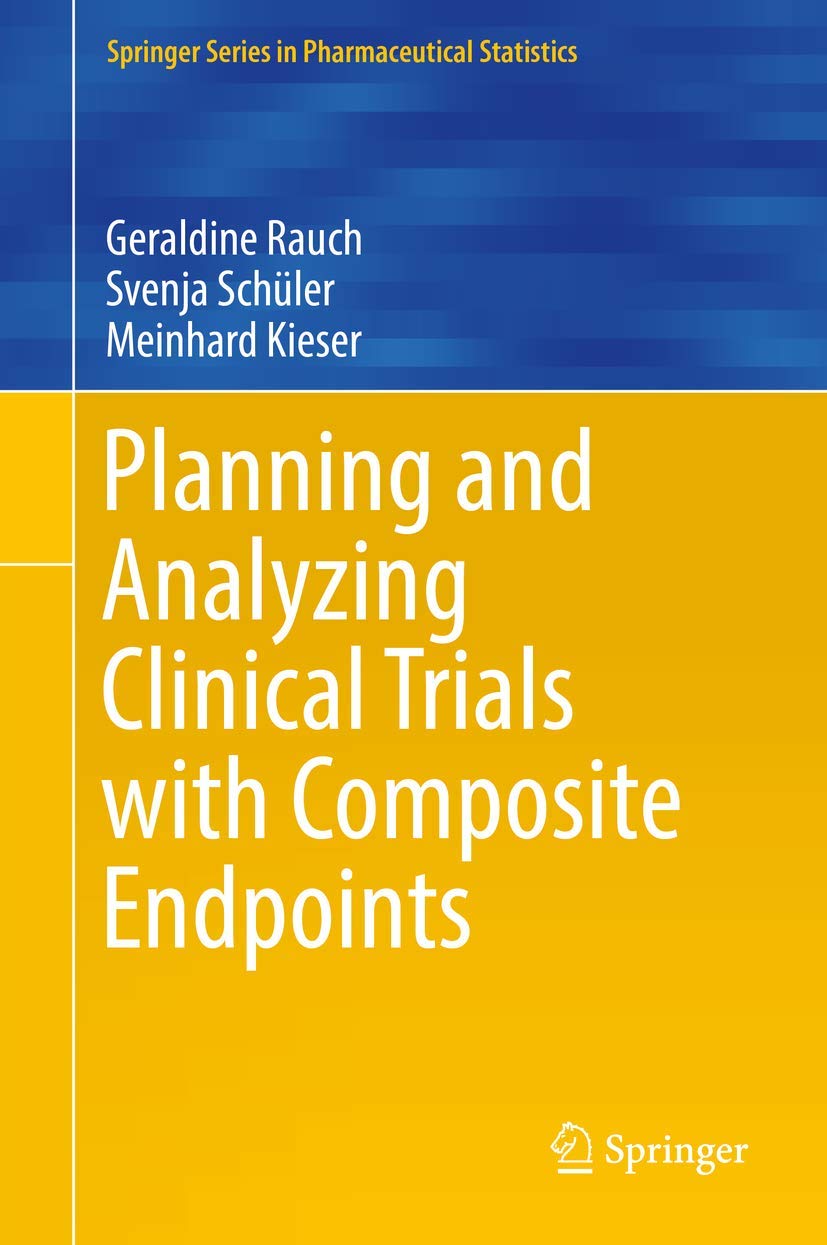 Planning and Analyzing Clinical Trials with Composite Endpoints (Springer Series in Pharmaceutical Statistics)