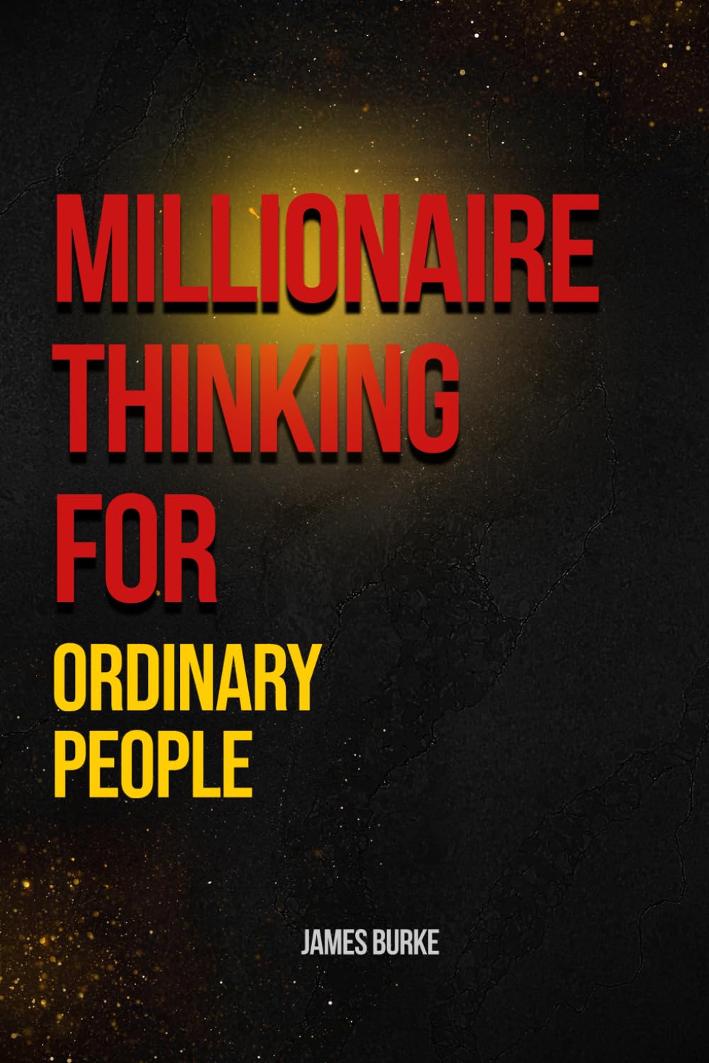Millionaire Thinking For Ordinary People
