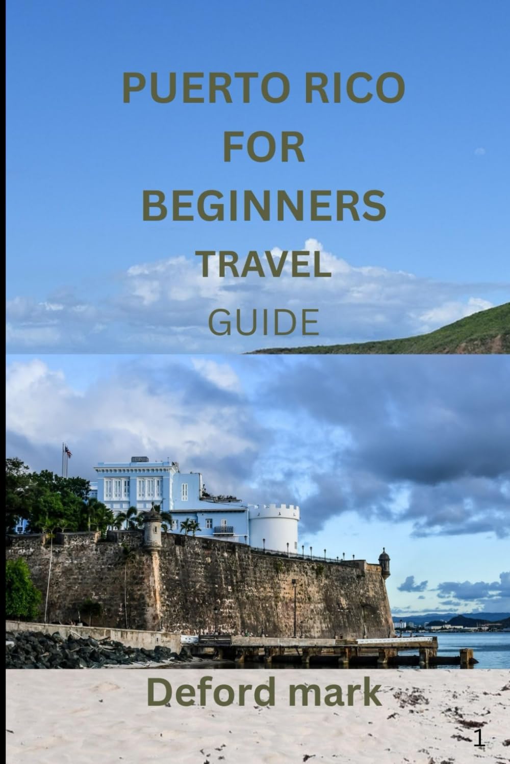 PUERTO RICO FOR BEGINNERS TRAVEL GUIDE: A Practical Guide for First-Time Travelers