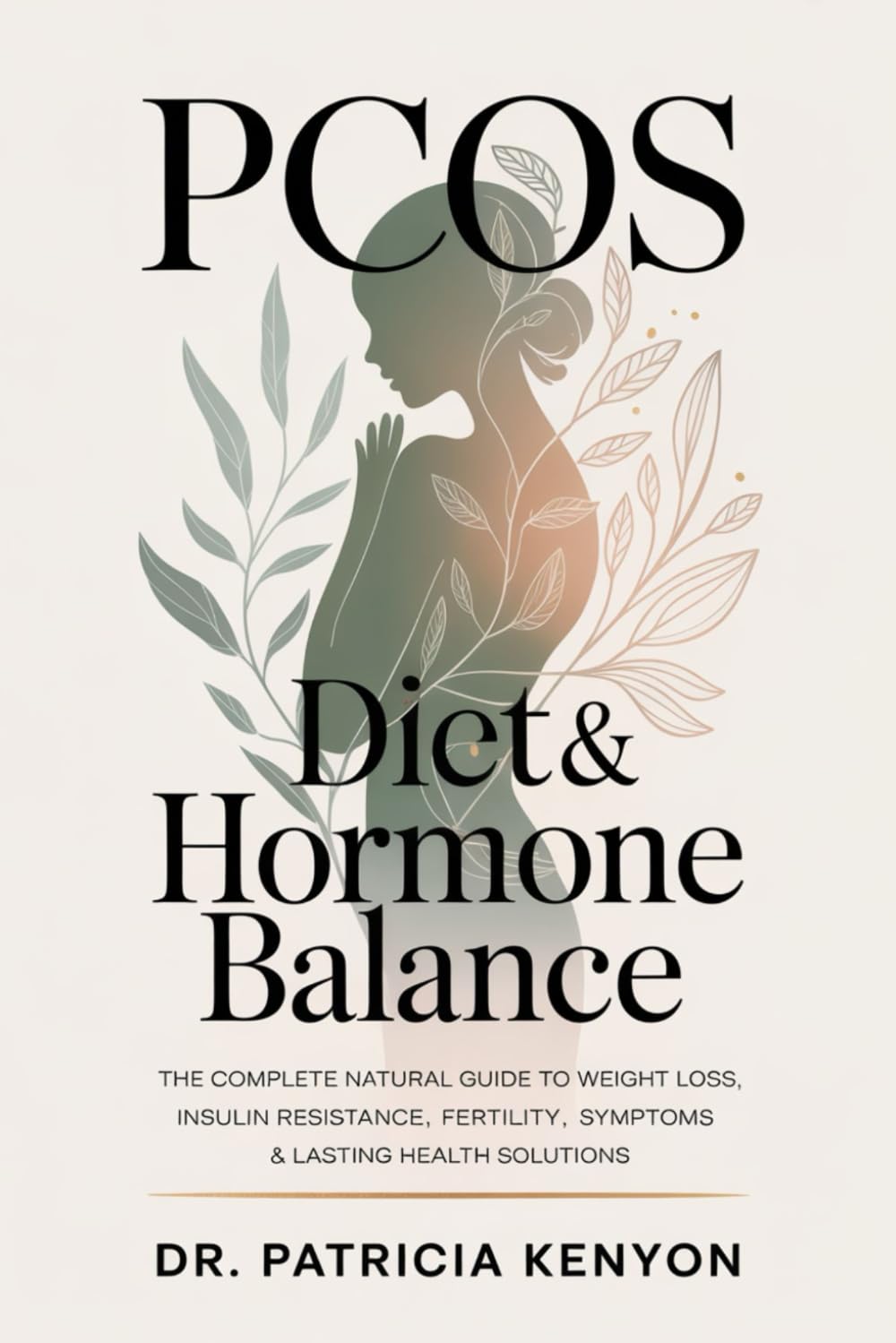 PCOS Diet & Hormone Balance: The Complete Natural Guide to Weight Loss, Insulin Resistance, Fertility, Symptoms & Lasting Health Solutions