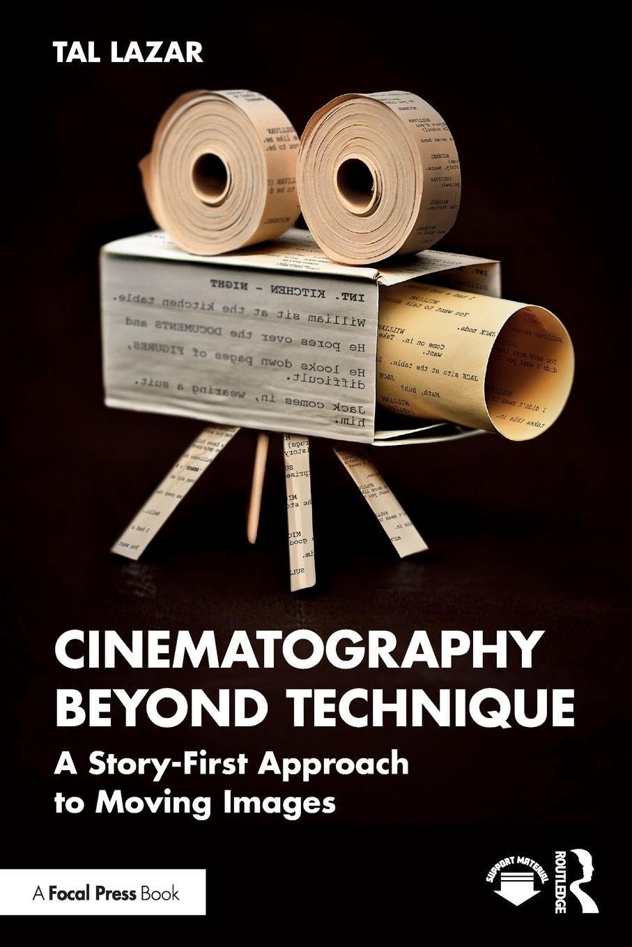 Cinematography Beyond Technique: A Story-First Approach to Moving Images      1st Edition
