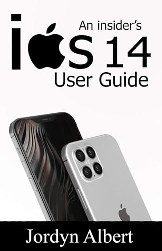 iOS 14 user guide: Newbie to expert in a day! - A complete and definitive step by step manual for beginners to master all the new features, tips and hidden tricks of the new apple iOS