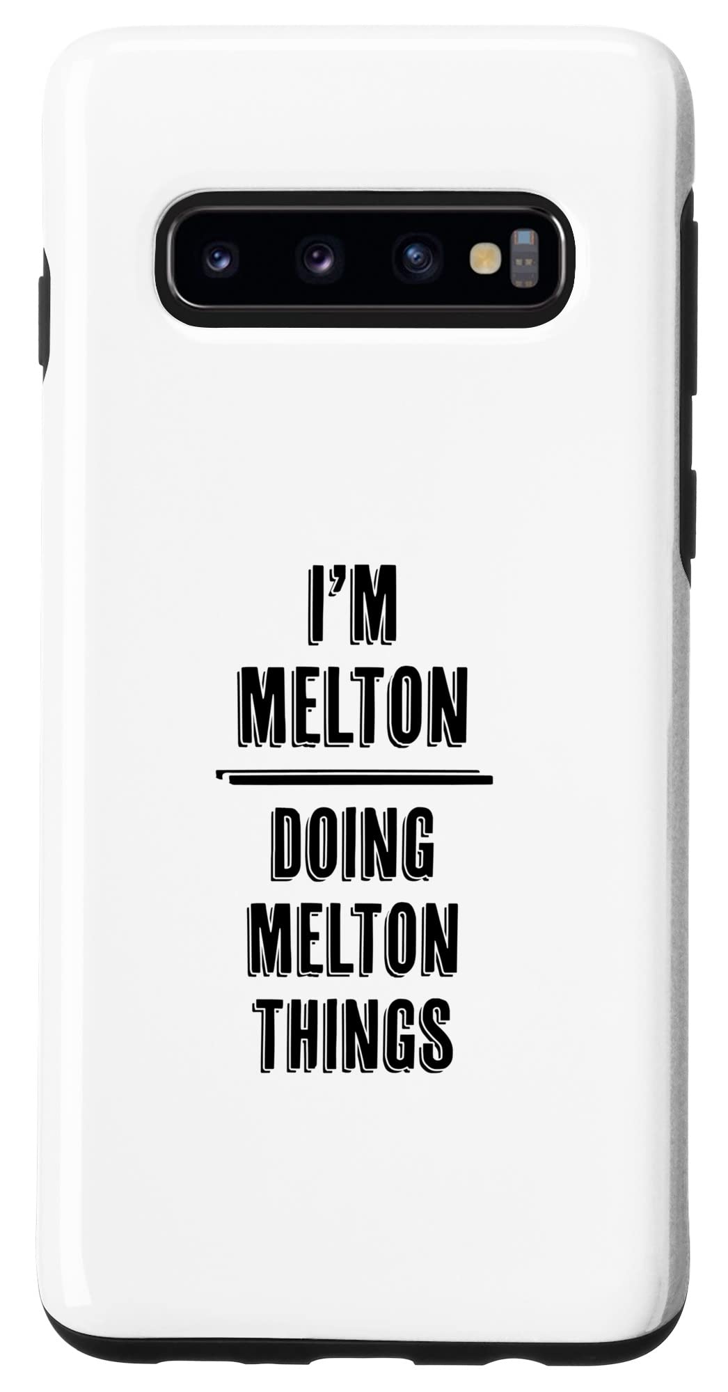 Galaxy S10 I'm MELTON - Doing MELTON Things | Funny - First Name - Case