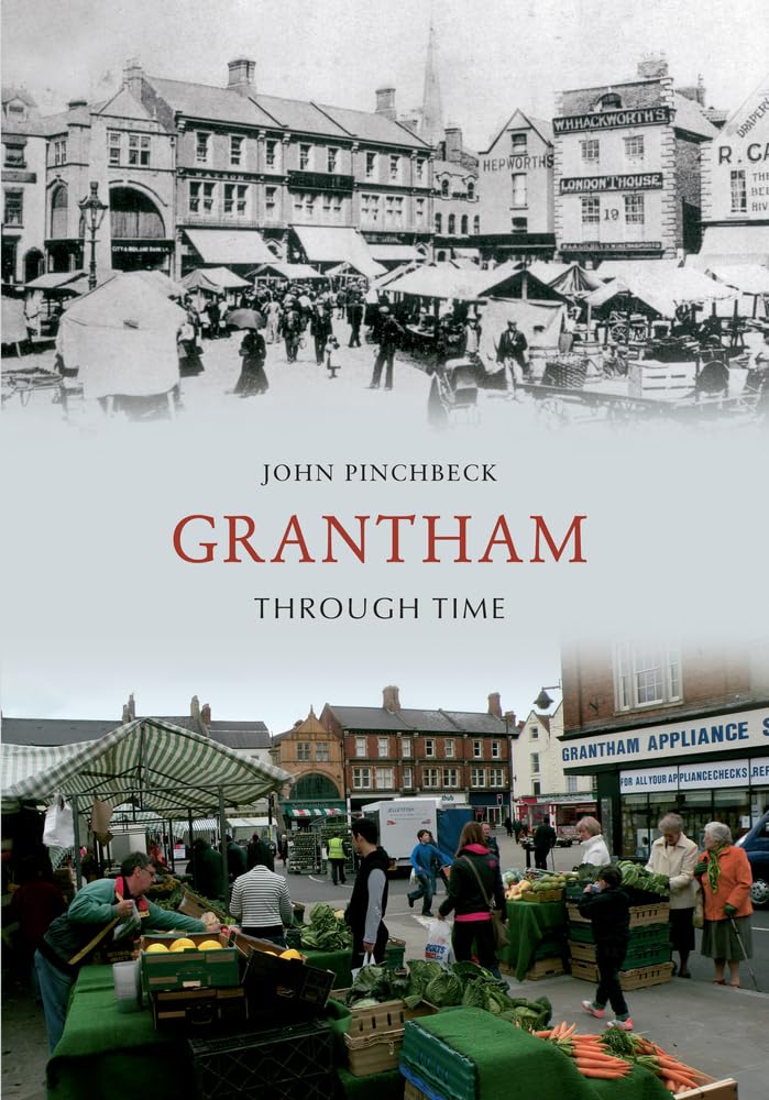 Grantham Through Time-John Pinchbeck, Paperback Book