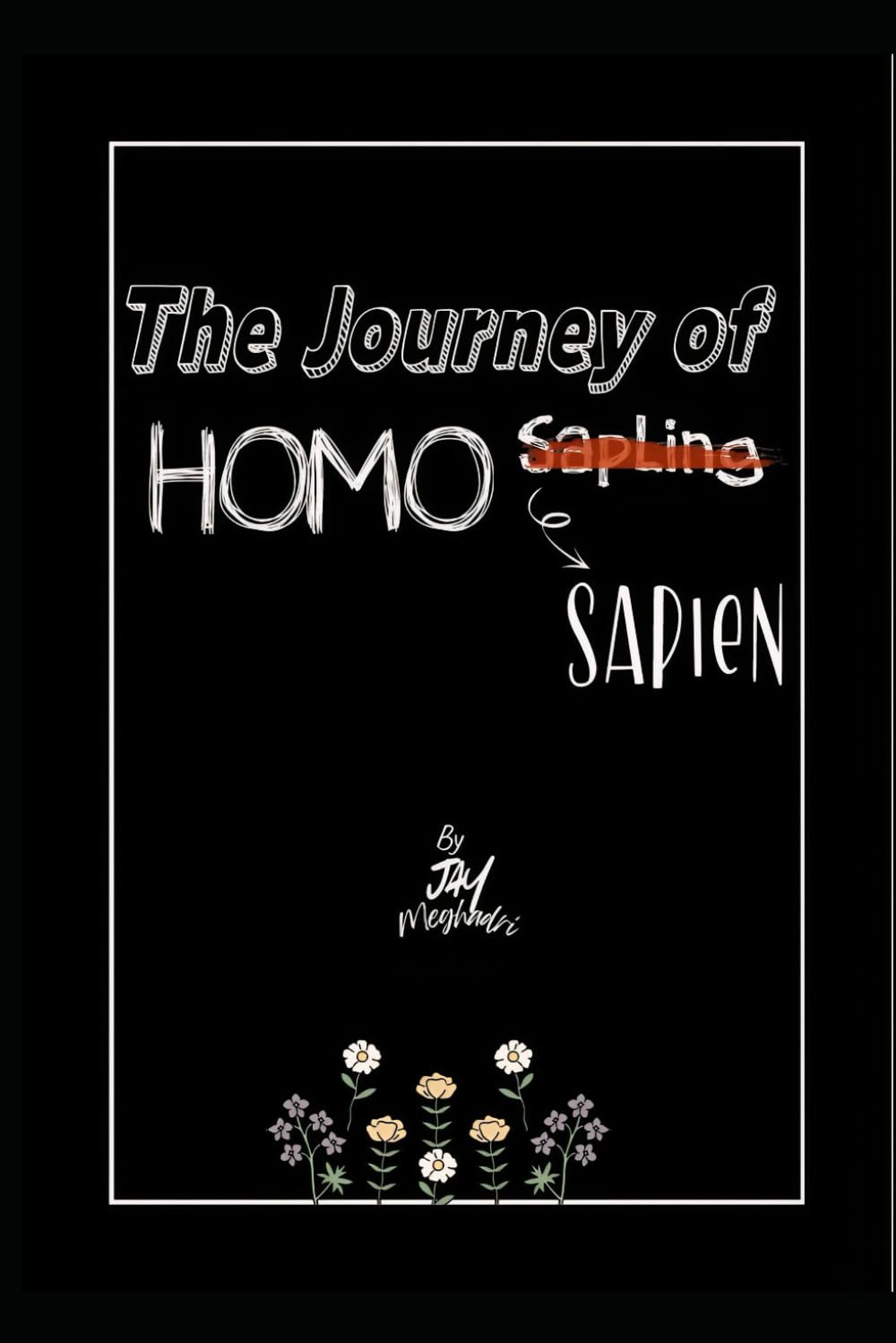 A Journey of Homo-Sapling to a Homo-Sapien