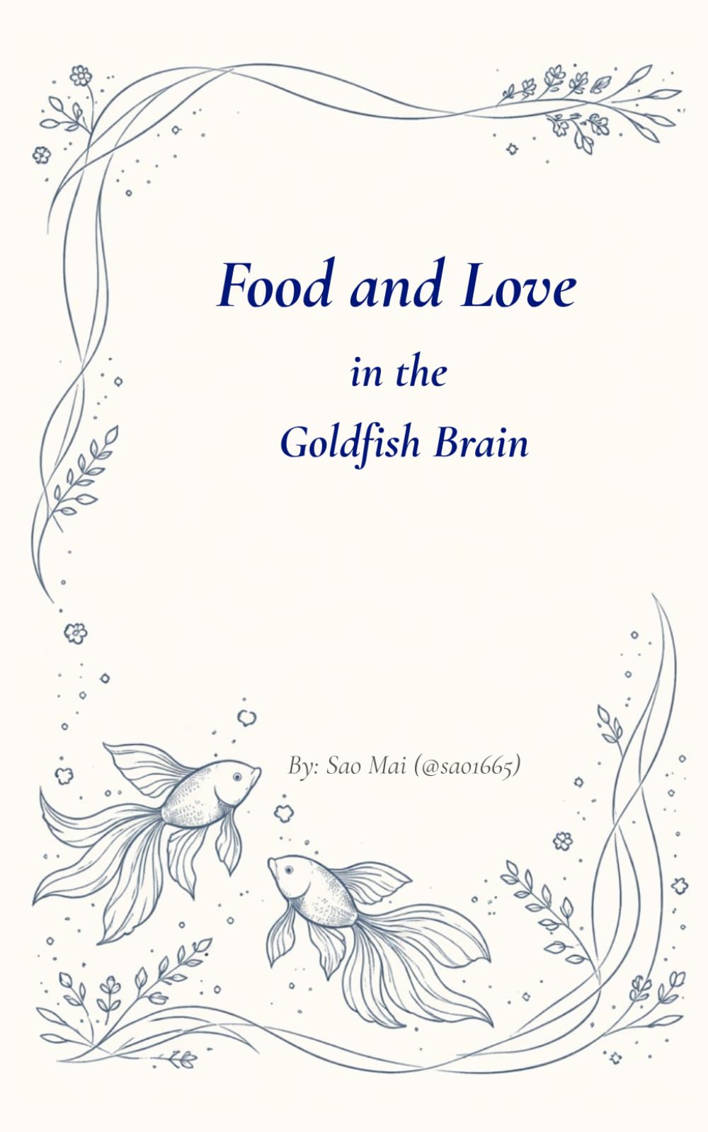Food and Love in the Goldfish Brain (The Goldfish Brain Diaries)