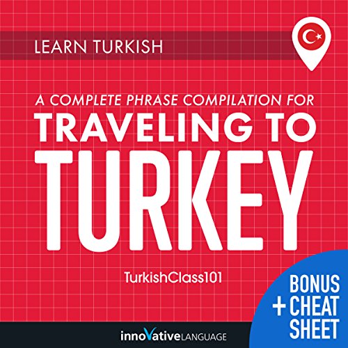 Learn Turkish: A Complete Phrase Compilation for Traveling to Turkey by Innovative Language Learning LLC | Audiobook