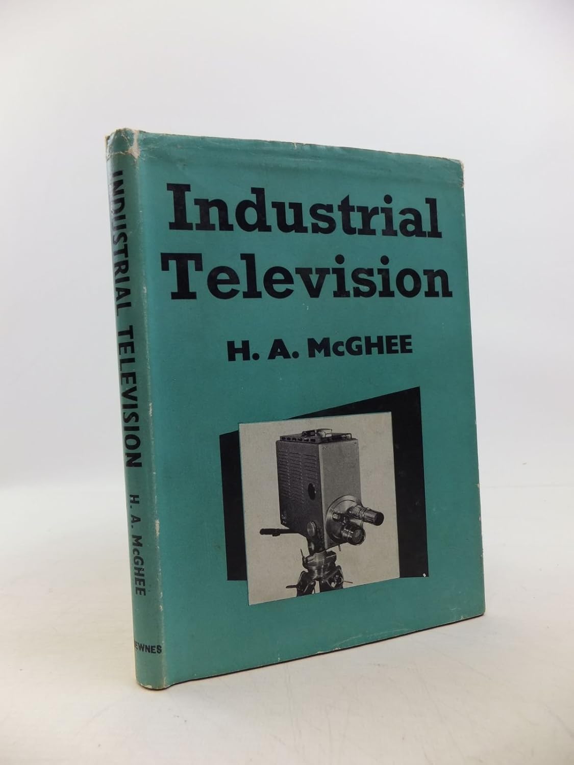 Industrial Television. Design and Application of Television Equipment