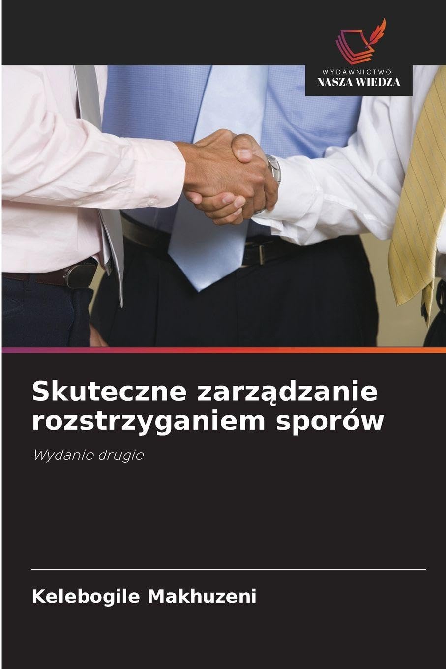 Skuteczne zarz¿dzanie rozstrzyganiem sporów: Wydanie drugie