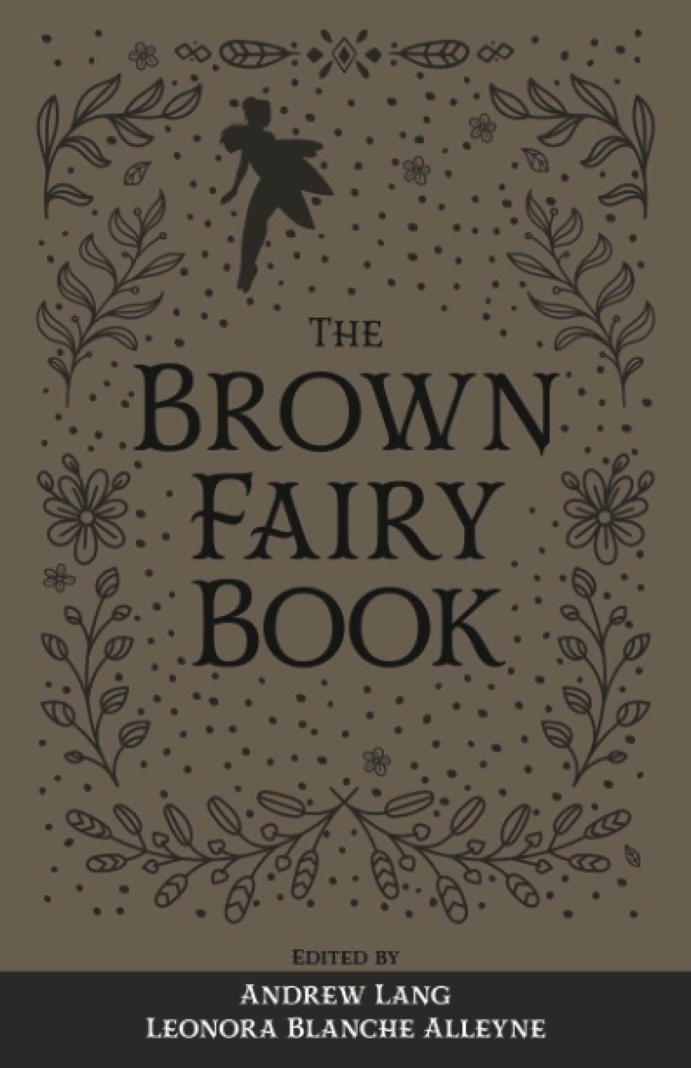 The Brown Fairy Book: The Original 1904 Scripture of the Fairy Tale Collection (Annotated)