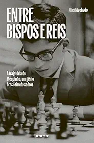 Entre bispos e reis: A trajetória de Mequinho, um gênio brasileiro do xadrez