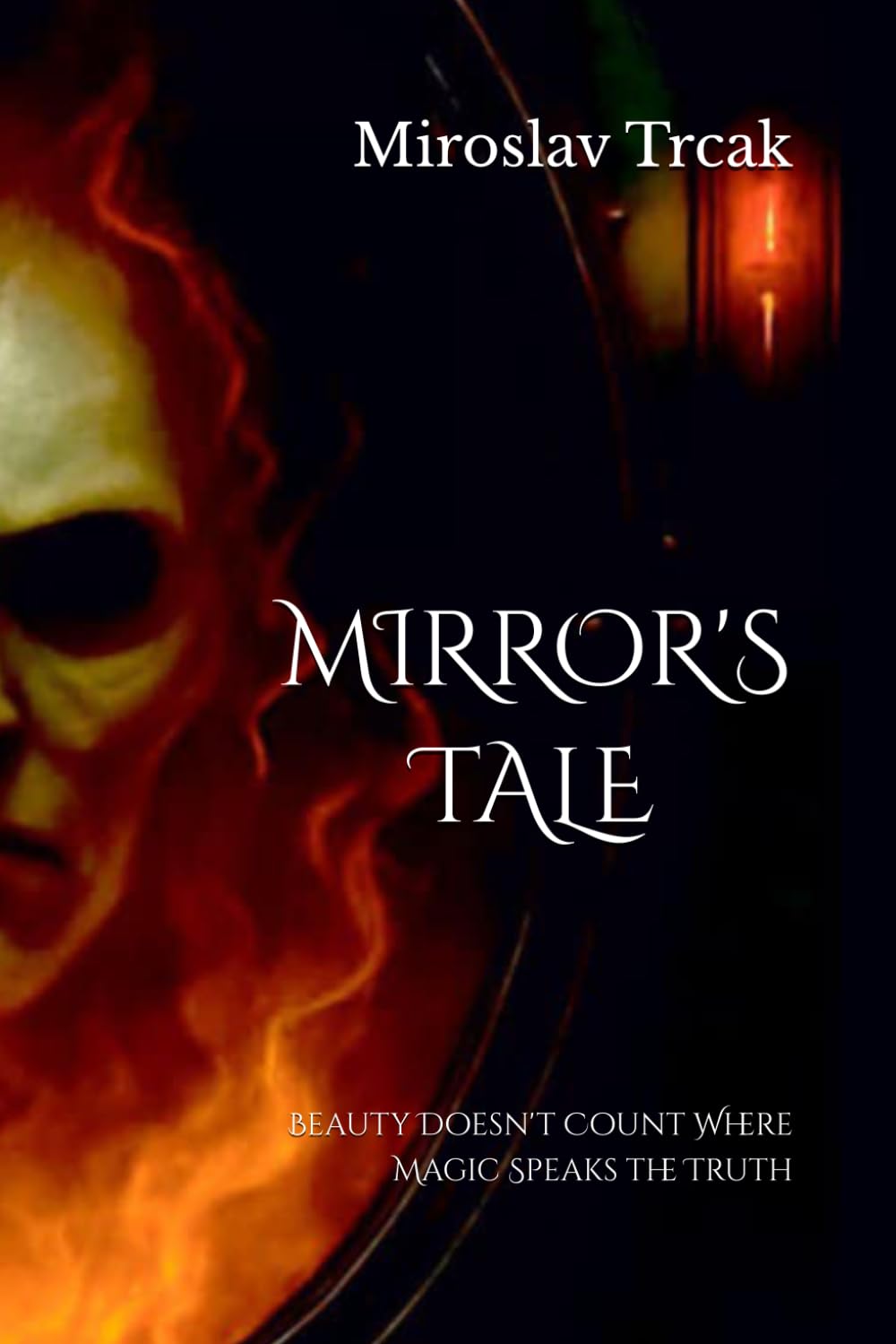 MIRROR'S TALE: Beauty Doesn't Count Where Magic Speaks the Truth