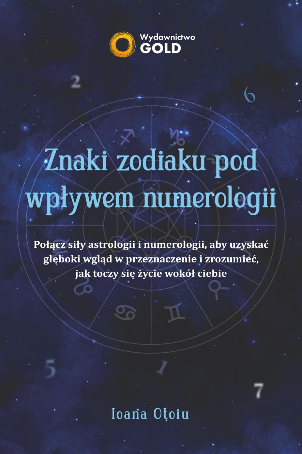 Znaki zodiaku pod wpływem numerologii: Połącz siły astrologii i numerologii, aby uzyskać głęboki wgląd w przeznaczenie i zrozumieć, jak toczy się życie wokół ciebie