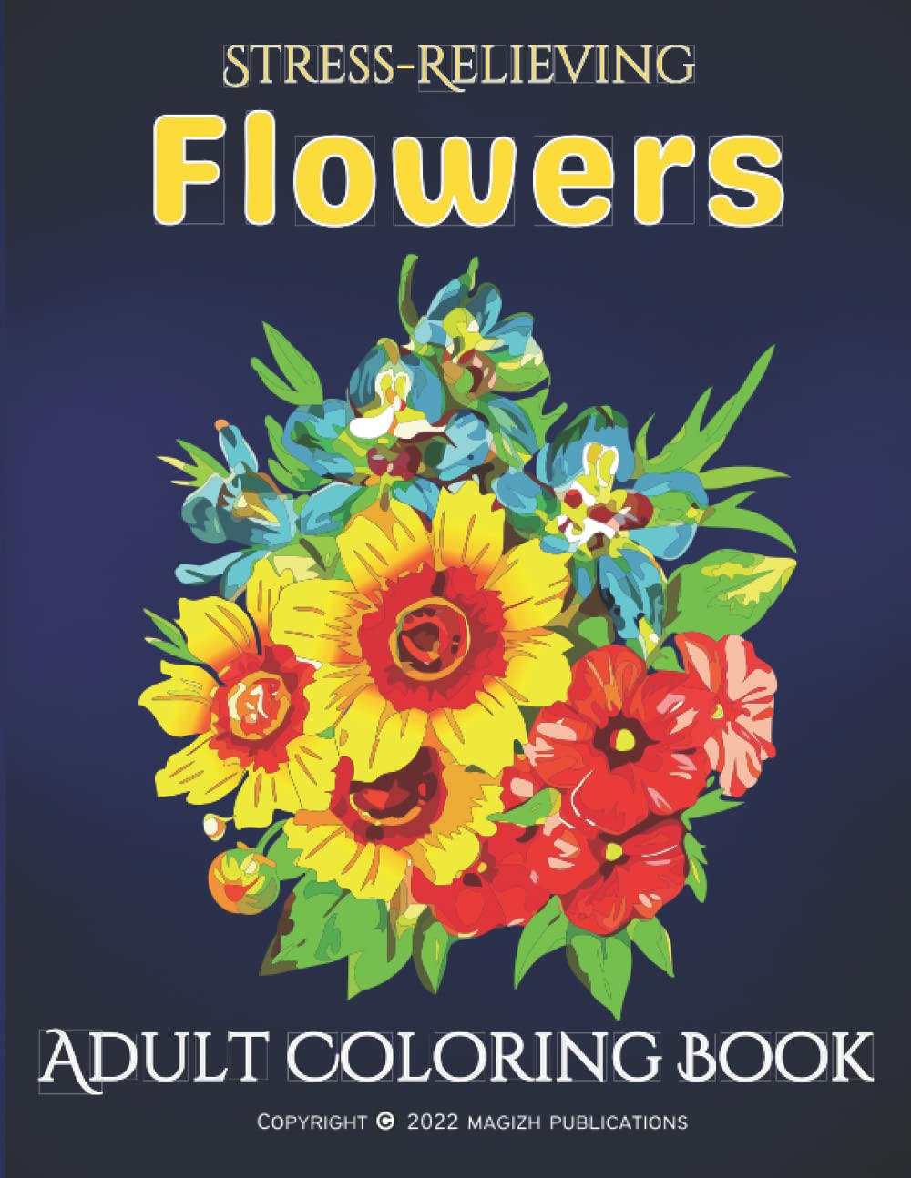 Stress-Relieving Flowers: Adult Coloring Book