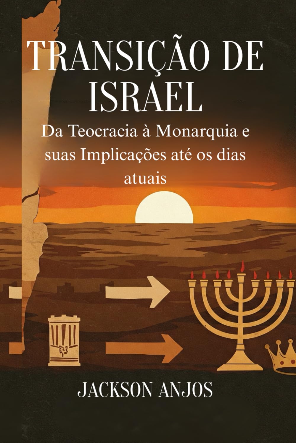 Transição de Israel: da Teocracia à Monarquia e suas Implicações até os dias atuais.