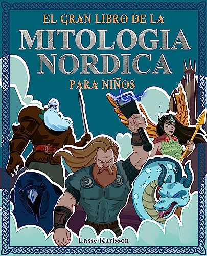 El gran libro de mitologia nordica para niños: Todo sobre los mitos y leyendas de los vikingos, los dioses del Norte y las criaturas mitológicas - Con ... colorear (Historia y mitología para niños) El gran libro de mitologia nordica para niños: Todo sobre los mitos y leyendas de los vikingos, los dioses del Norte y las criaturas mitológicas - Con ... colorear (Historia y mitología para niños)