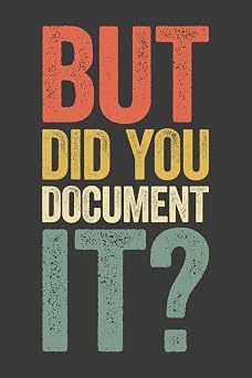 But Did You Document It 6 x 9 Blank Lined Notebook Journal Vintage - Funny Saying Sarcastic Work Gag Gift for Office Workers, Coworkers, Employees, HR Manager, Boss