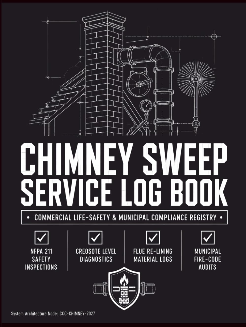 Chimney Sweep Service Log Book: Service Tracking Record for Chimney Sweeps, Inspectors & Fireplace Professionals