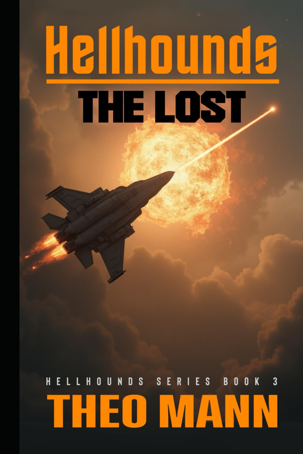 The Lost: A Military Science Fiction Space Opera Action Adventure Novel: 4 (Hellhounds Series)