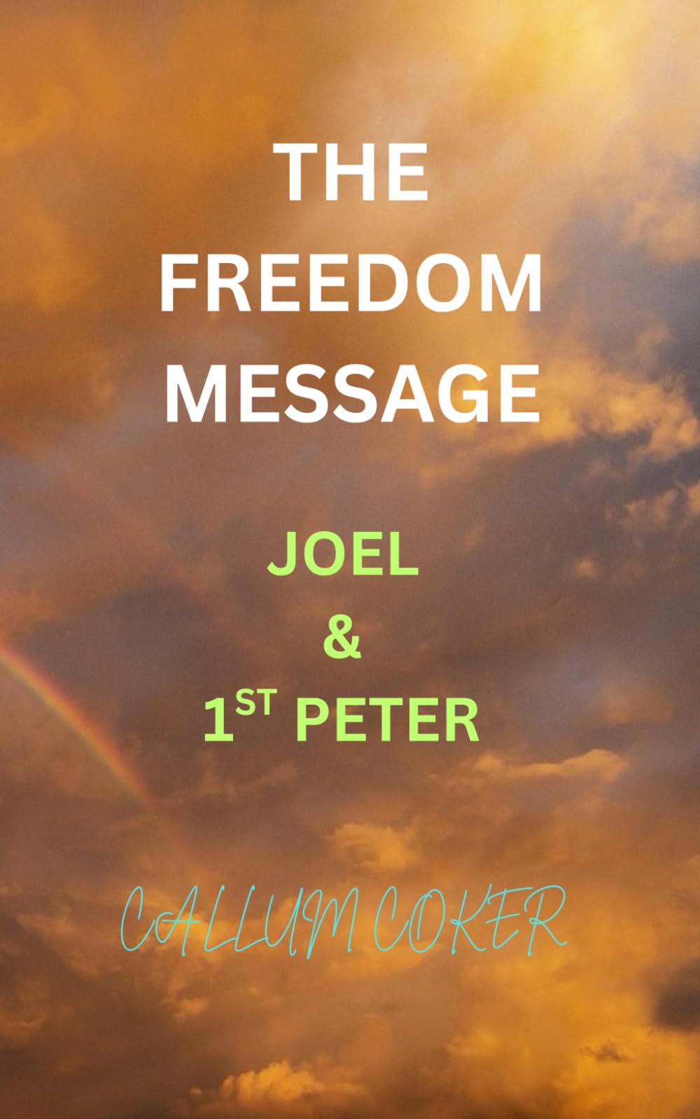 THE FREEDOM MESSAGE: JOEL & 1ST PETER