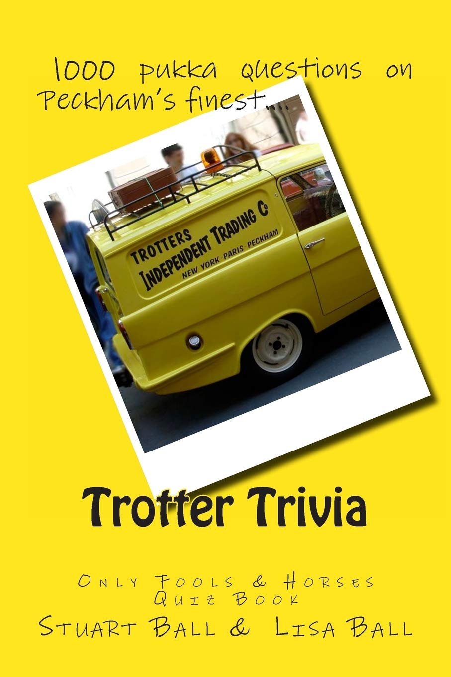 CREATESPACE Trotter Trivia: The Only Fools and Horses Quiz Book