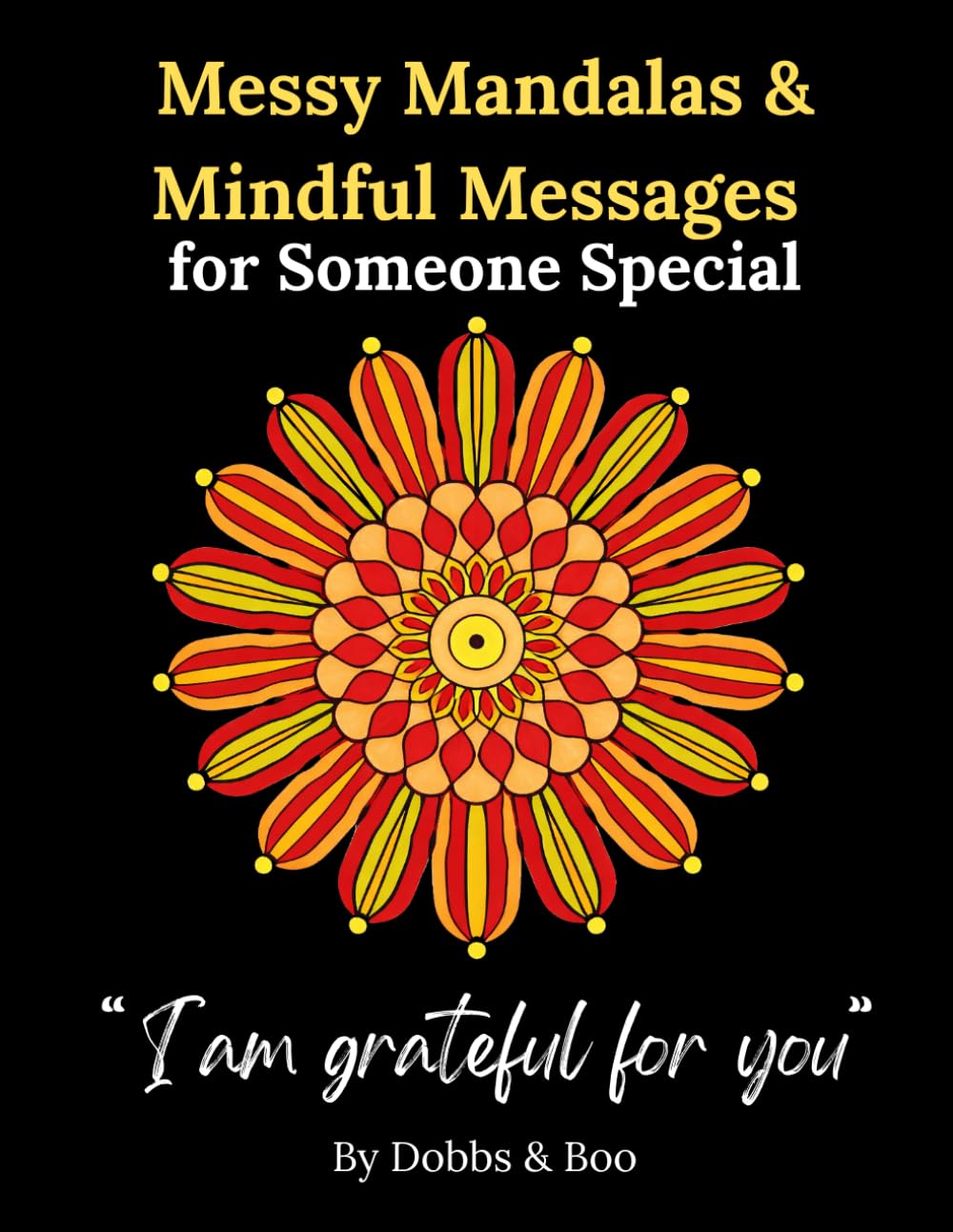 Messy Mandalas and Mindful Messages for Someone Special: A gentle gift for someone truly special.