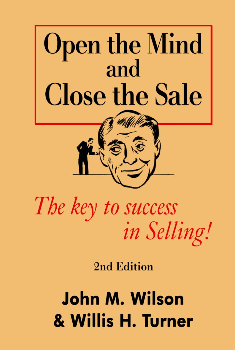 Open the Mind and Close The Sale: The secret to success in Selling!