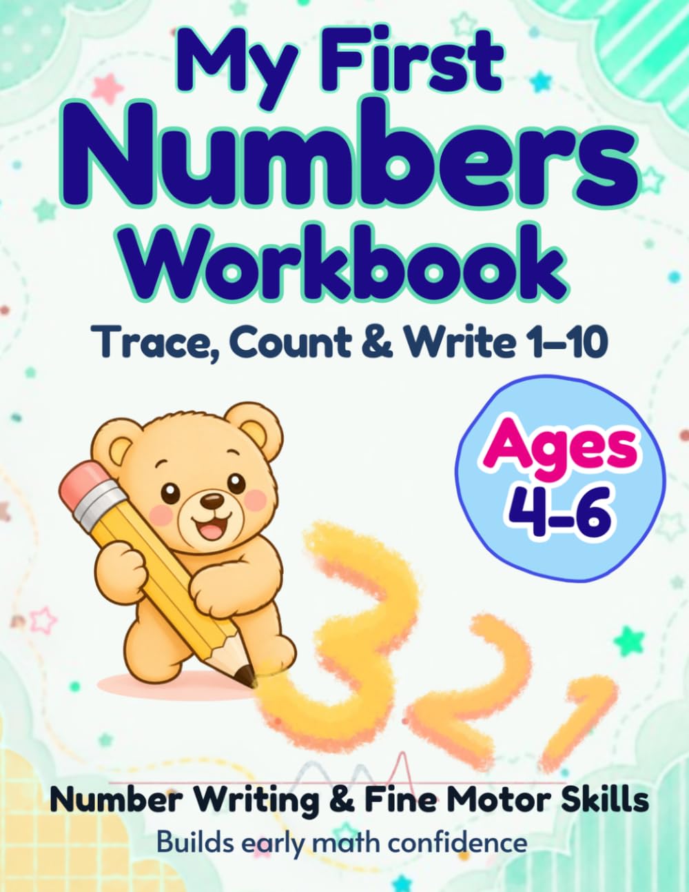 My First Numbers Workbook for Ages 4-6: Trace, Count & Write Numbers 1-10 with Fun Reward Pages Build Confidence & Early Math Skills（Benny & Lulu’s Workbook）