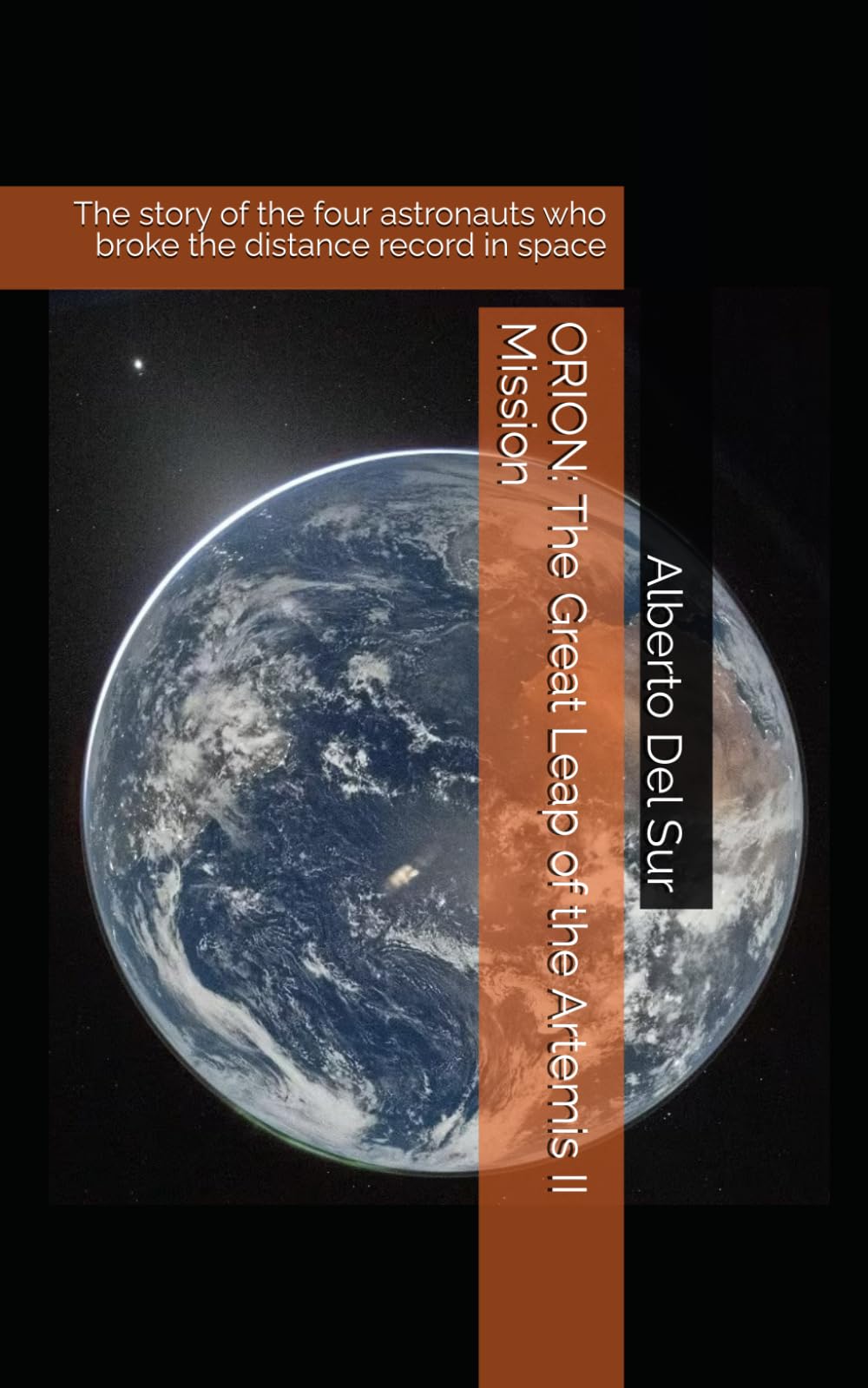 ORION: The Great Leap of the Artemis II Mission: The story of the four astronauts who broke the distance record in space