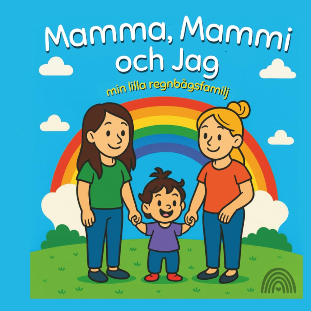Mamma, mammi och jag: min lilla regnbågsfamilj