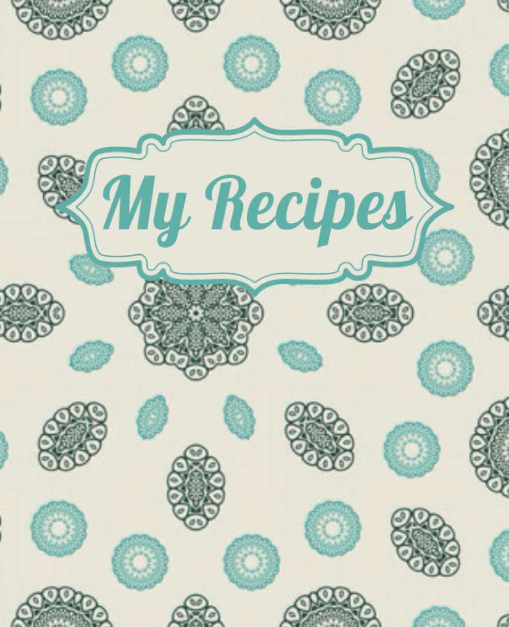 My Recipes: Blank 100-Page Recipe Book to write, collect and savour your own recipes