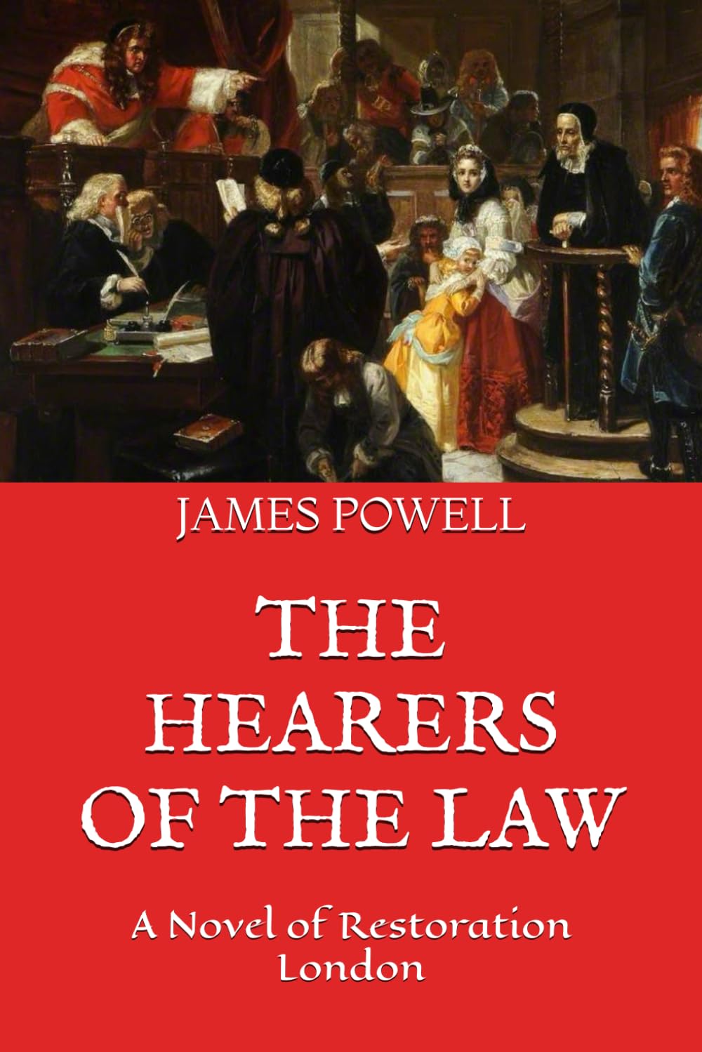 THE HEARERS OF THE LAW: A Novel Of Restoration London