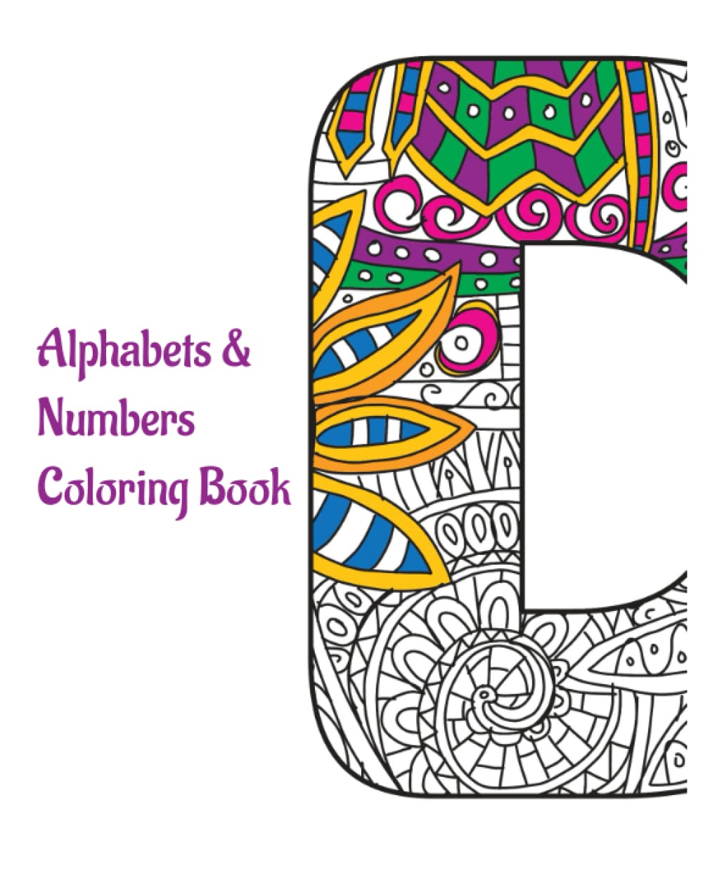 Alphabets & Numbers Coloring Book: A coloring book for all ages