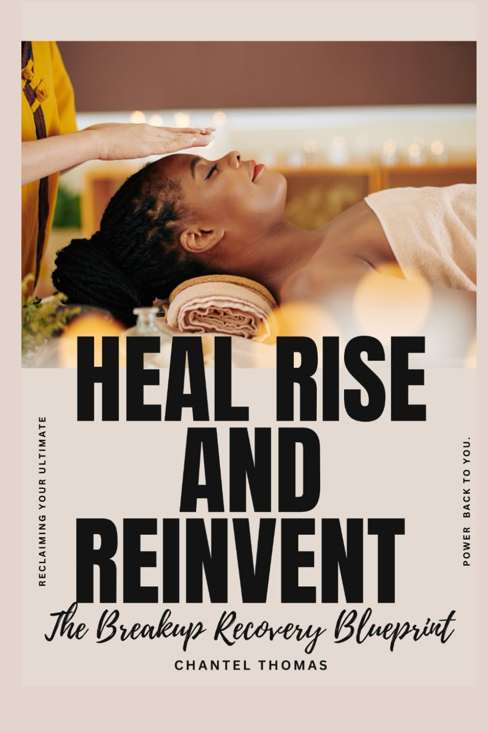 Heal Rise and Reinvent - The Breakup Recovery Blueprint
