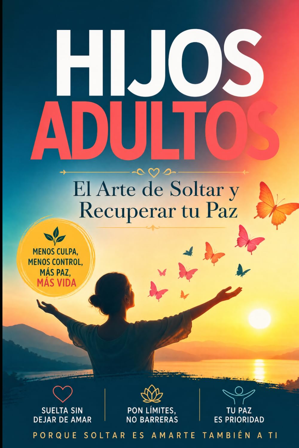 Hijos Adultos: El Arte de Soltar y Recuperar tu Paz