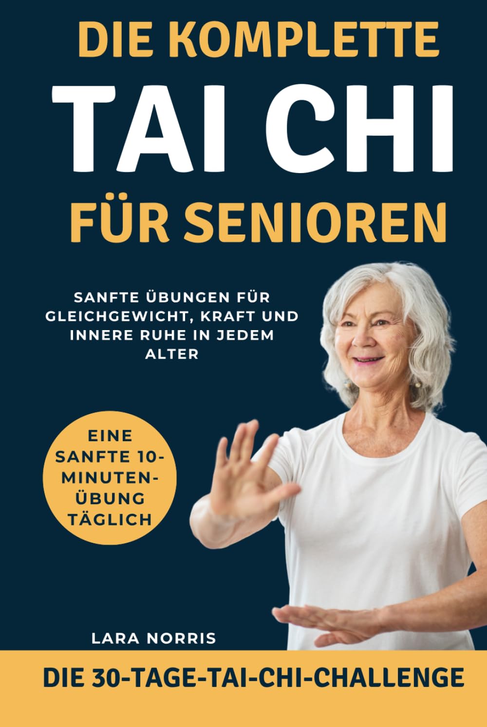 Die Komplette Tai Chi Für Senioren: Sanfte Übungen für Gleichgewicht, Kraft und innere Ruhe in jedem Alter