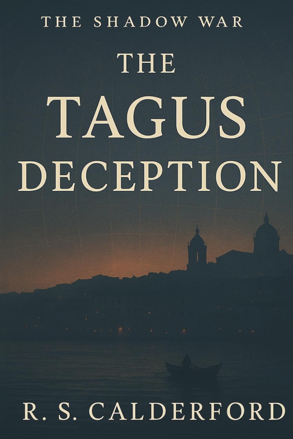 THE TAGUS DECEPTION — A Shadow War Begins.: Lisbon, 1809