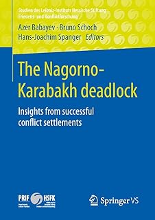 The Nagorno-Karabakh deadlock: Insights from successful conflict settlements (Studien des Leibniz-Instituts Hessische Stiftung Friedens- und Konfliktforschung)