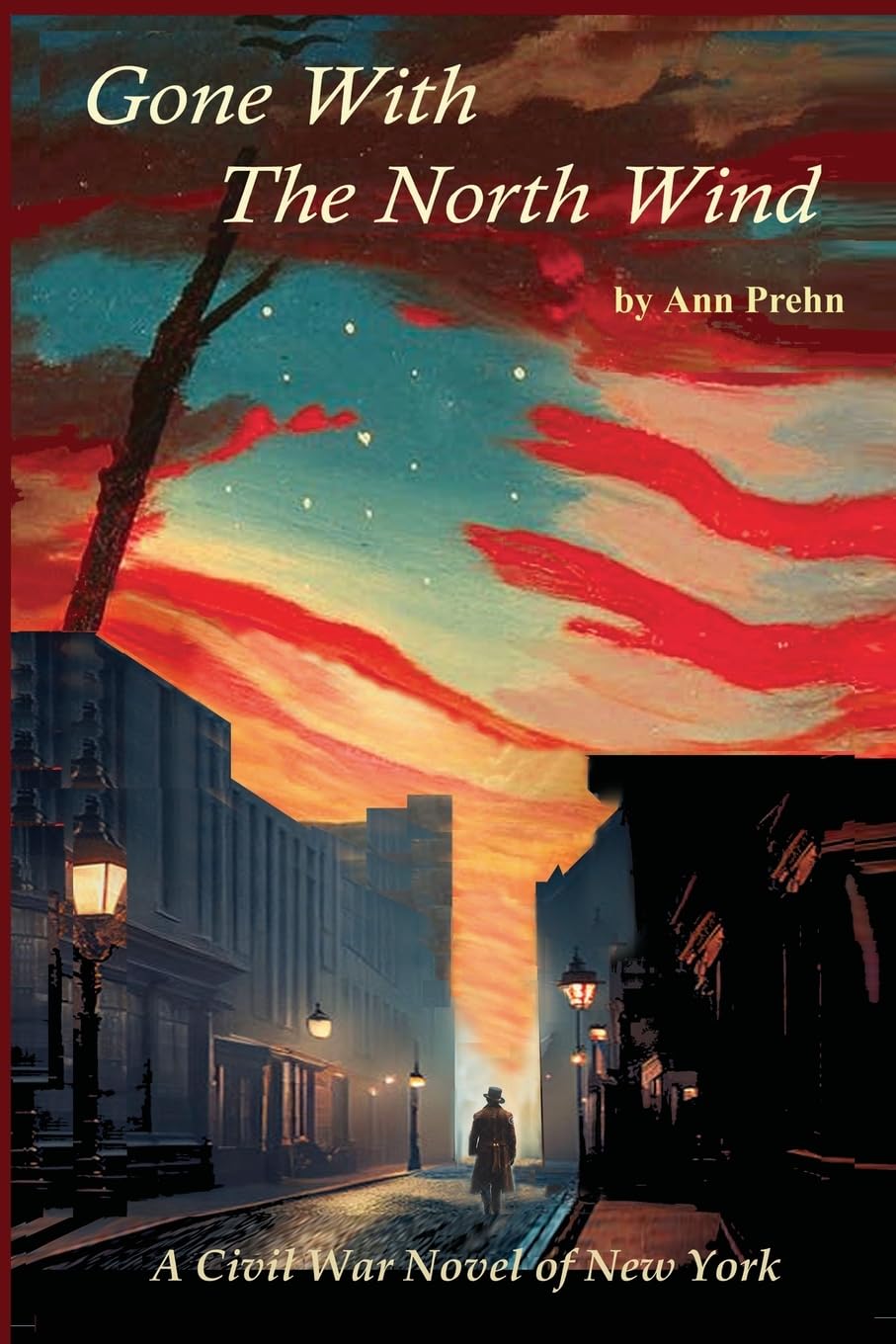 Gone With The North Wind: A Civil War Novel of New York