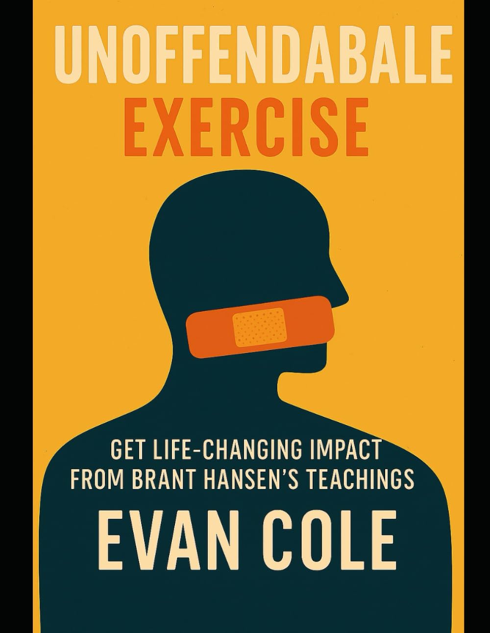 Unoffendable Exercise: Get Life-Changing Impact from Brant Hansen’s Teachings
