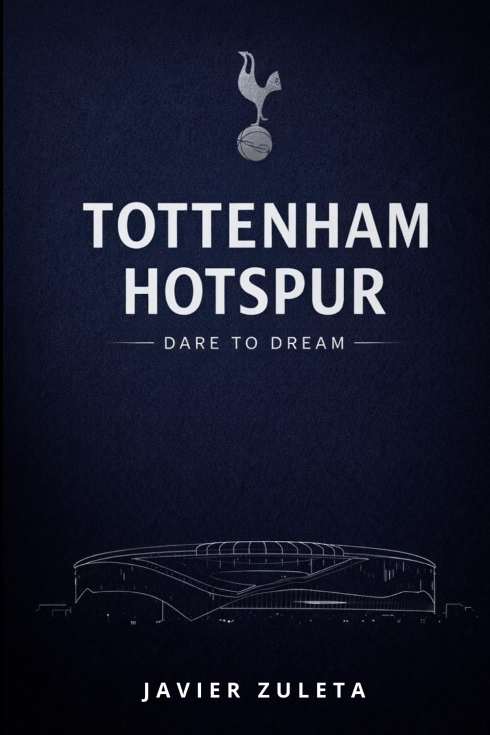Tottenham Hotspur: Dare to Dream (ENGLISH FOOTBALL)