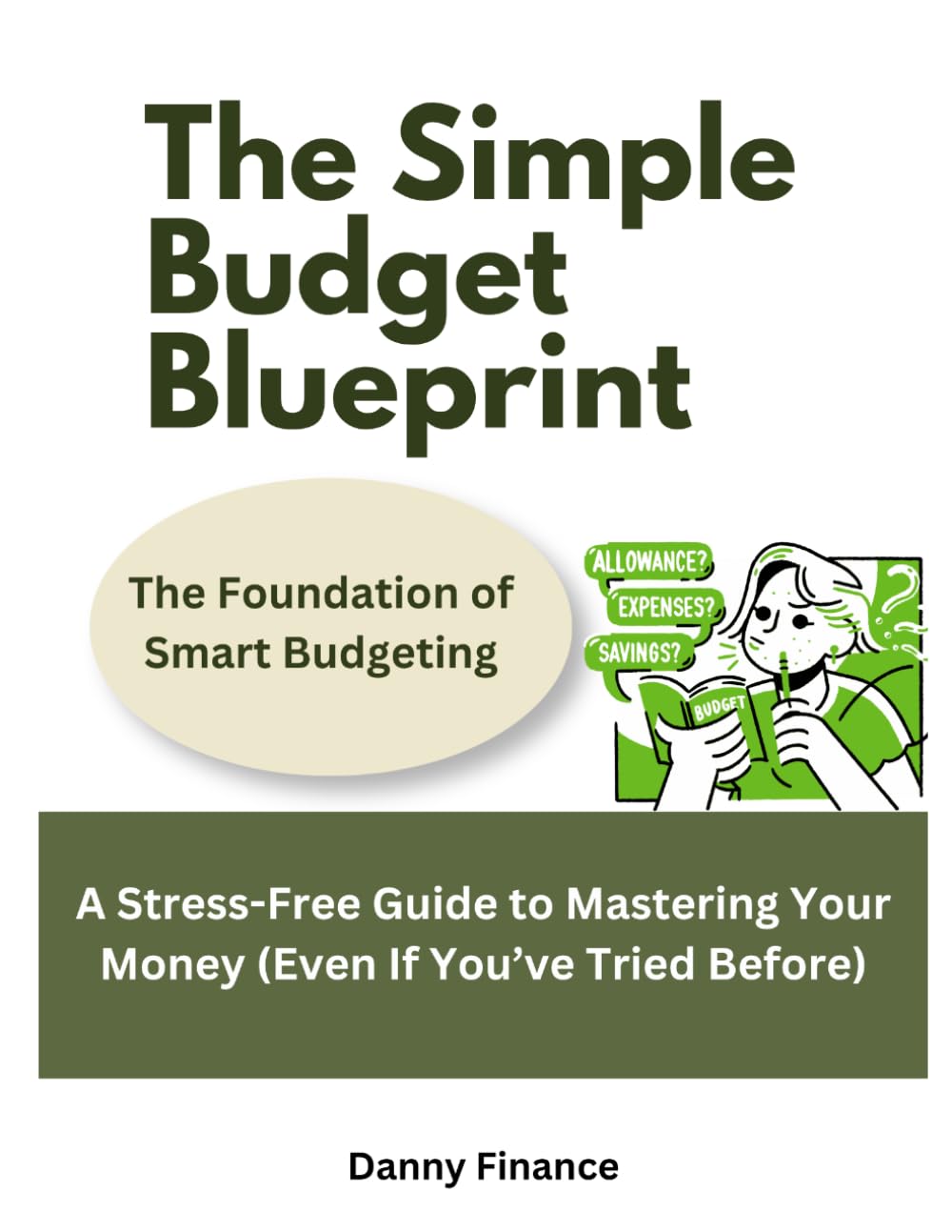 The Simple Budget Blueprint: Foundation of Smart Budgeting: A Stress-Free Guide to Mastering Your Money (Even If You’ve Tried Before)