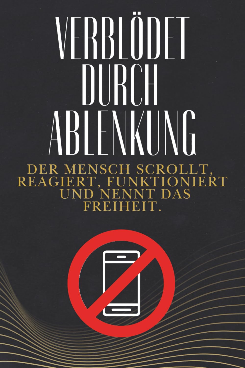 Verblödet durch Ablenkung: Wie permanente Reize Denken zerstören und innere Führung auflösen