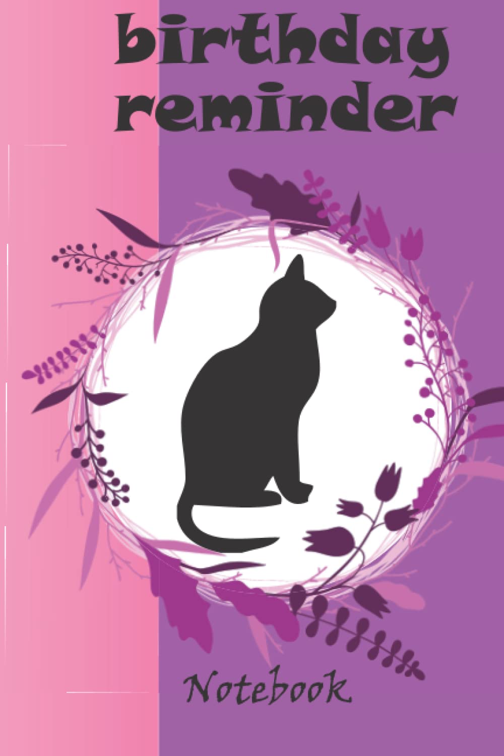 birthday reminder notebook for girls and cat lovers :Anniversaries, and Special Dates Reminder,: Anniversaries, and Special Dates Reminder : Important Dates Reminder Book to Remember Month by Month